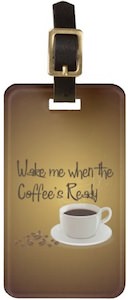 Wake Me When The Coffee's Ready Luggage Tag