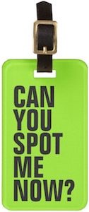Neon Green Can You Spot Me Now Luggage Tag
