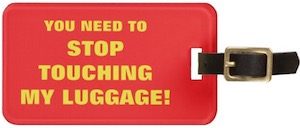 Stop Touching My Luggage! Luggage Tag
